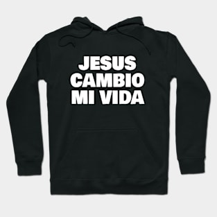 Jesus Cambio Mi Vida Hoodie